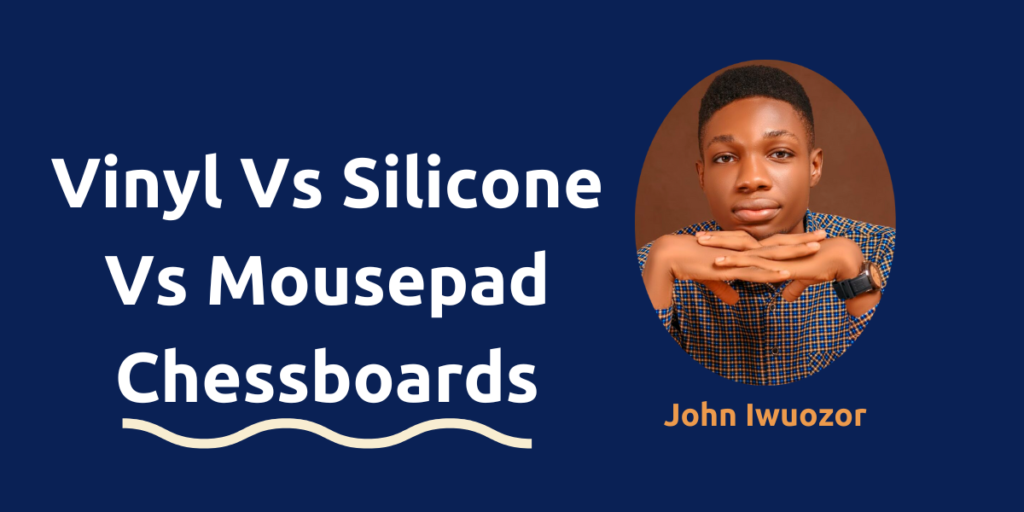 Vinyl vs Silicone vs Mousepad Chessboards