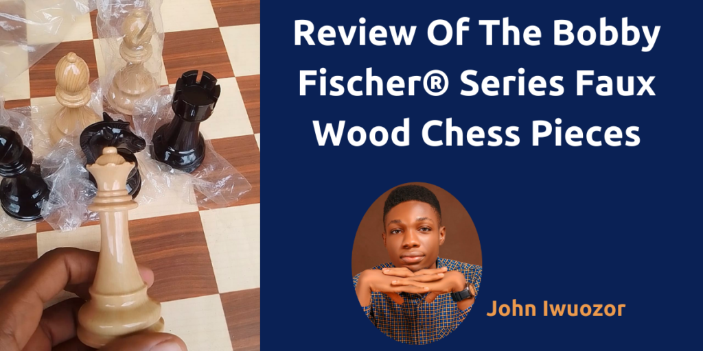 Review Of The Bobby Fischer® Series Faux Wood Chess Pieces