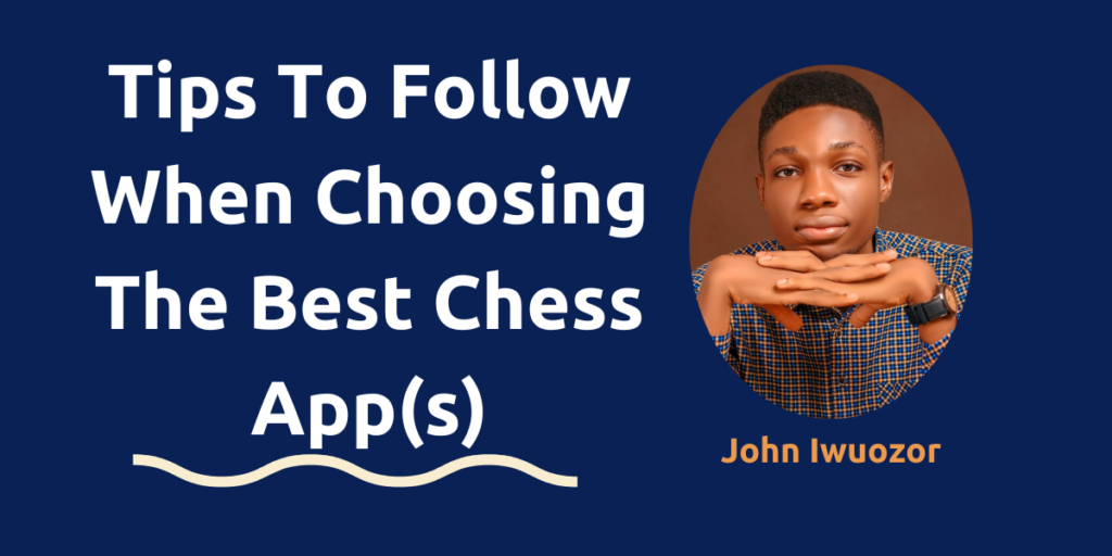 Tips To Follow When Choosing the Best Chess App(s)