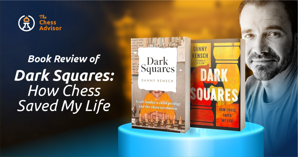 A graphic showing Daniel Rensch's book Dark Squares: How Chess Saved My Life